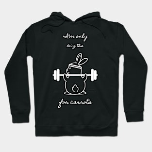 I'm Only Doing This For Carrots Rabbit Hoodie